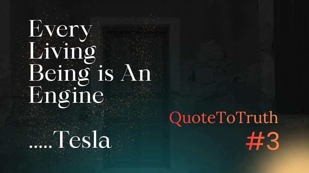 Every Living Being is an Engine Geared to the Wheelwork of the Universe
