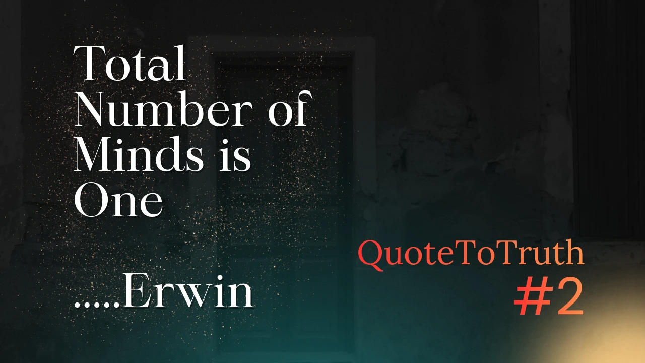 The Total Number of Minds is One: What Schrödinger Declared and TrueScience Now Fully Explains